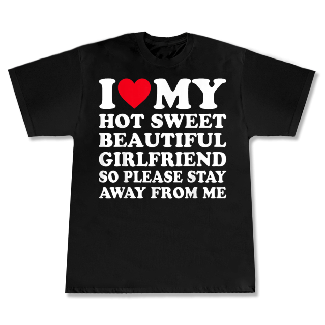 T-shirt I love my hot sweet beautiful girlfriend
