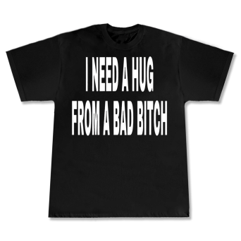 I need a hug from mockup T-shirt I need hug from bad b